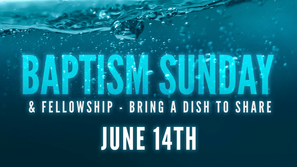 Baptism Sunday & Fellowship, Bring A Dish to Share